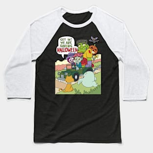 Get in we are Saving Halloween Halloween Gift Baseball T-Shirt